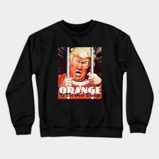 ORANGE IS THE NEW TRUMP Crewneck Sweatshirt